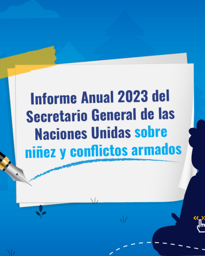 Informe Anual 2023 del Secretario General de las Naciones Unidas sobre niñez y conflictos armados