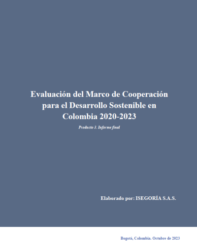 Evaluación del Marco de Cooperación para el Desarrollo Sostenible 2020-2023. Producto 1: Informe final. Elaborado por: ISEGORÍA S.A.S.